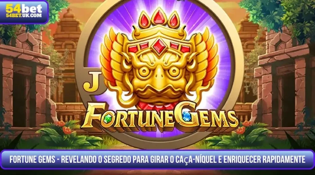 Fortune Gems - Revelando o Segredo para Girar o Caça-Níquel e Enriquecer Rapidamente